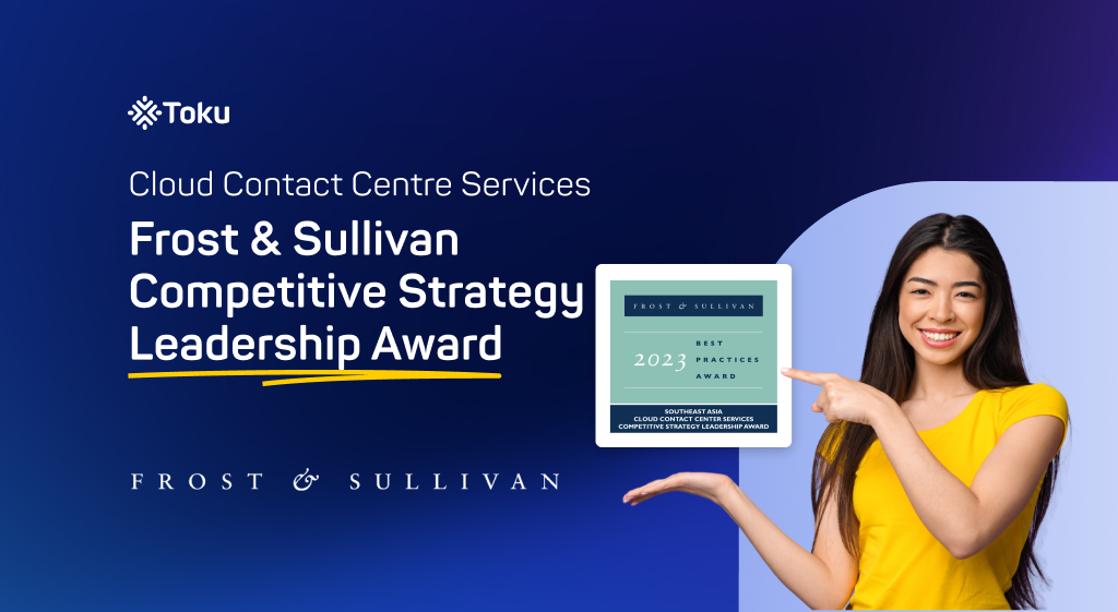 Toku Earns Frost & Sullivan’s 2023 Southeast Asia Competitive Strategy Leadership Award for Building an Innovative Customer Experience as a Service (CXaaS) Platform That Boosts Contact Center Performance across Asia-Pacific